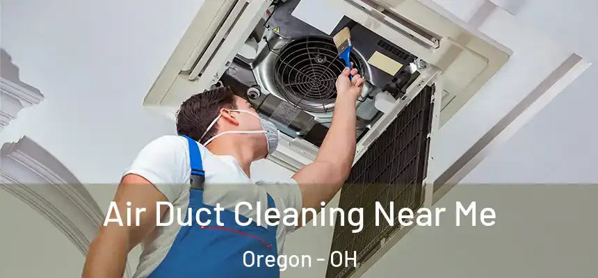  Air Duct Cleaning Near Me Oregon - OH