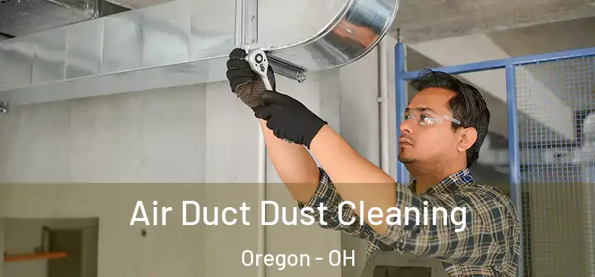 Air Duct Dust Cleaning Oregon - OH