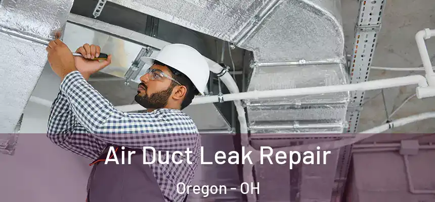 Air Duct Leak Repair Oregon - OH