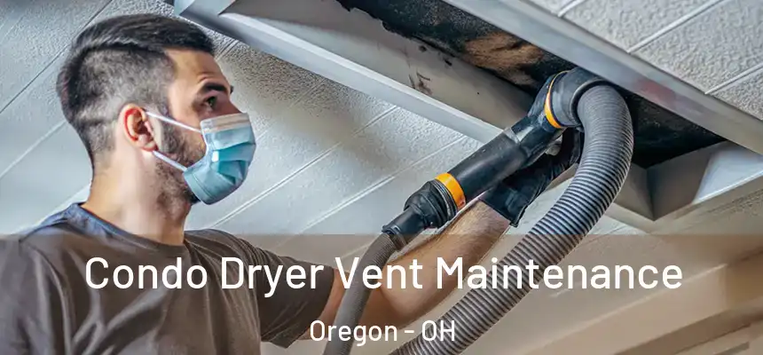  Condo Dryer Vent Maintenance Oregon - OH