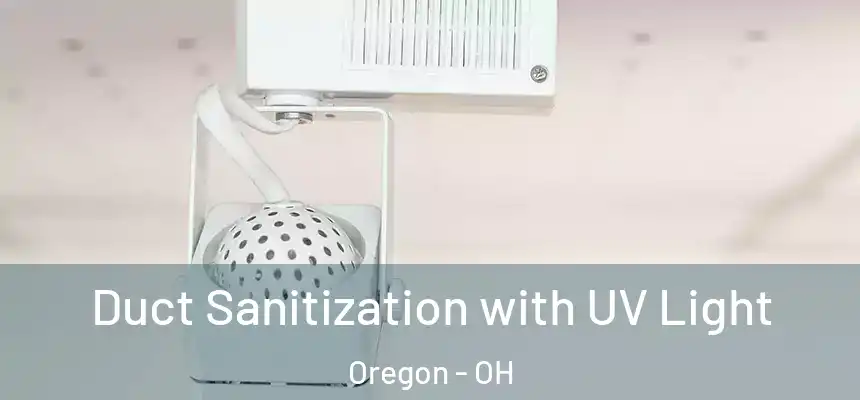 Duct Sanitization with UV Light Oregon - OH