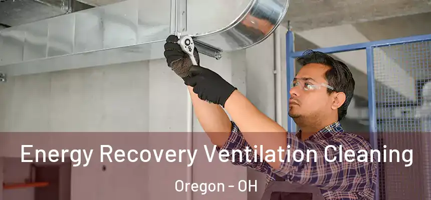 Energy Recovery Ventilation Cleaning Oregon - OH