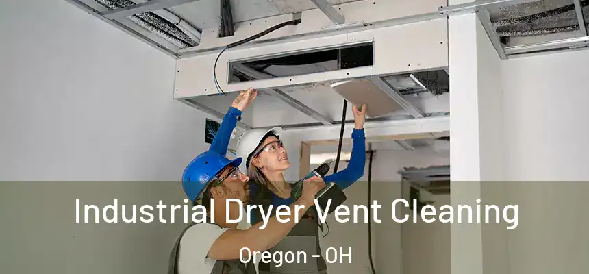  Industrial Dryer Vent Cleaning Oregon - OH
