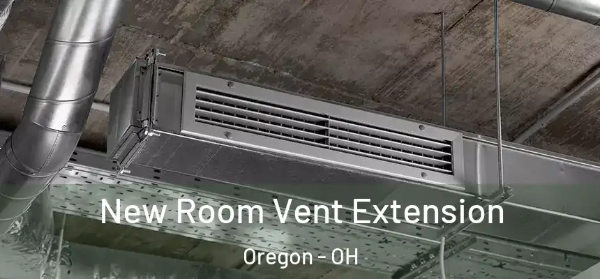  New Room Vent Extension Oregon - OH