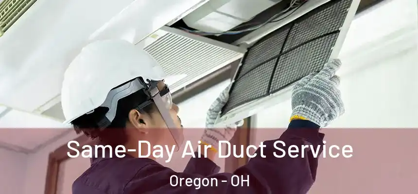  Same-Day Air Duct Service Oregon - OH