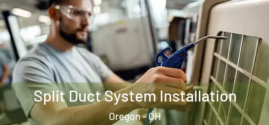  Split Duct System Installation Oregon - OH