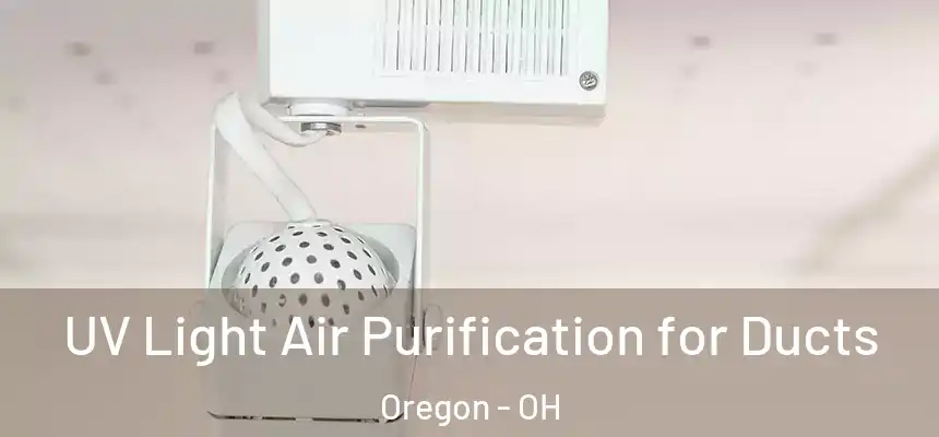 UV Light Air Purification for Ducts Oregon - OH